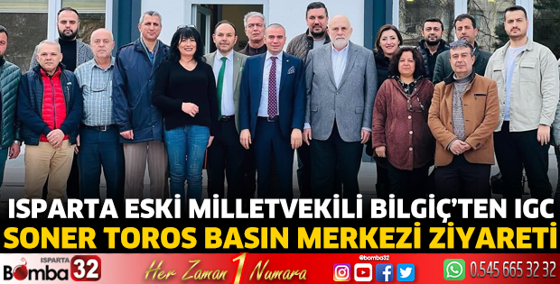 Isparta Eski Milletvekili Bilgiç’ten IGC Soner Toros Basın Merkezi ziyareti