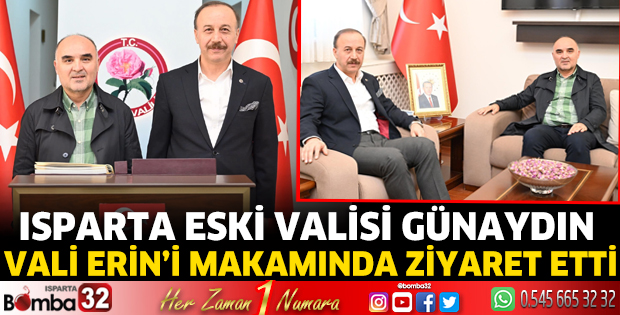 Isparta eski Valisi Günaydın Vali Erin’i makamında ziyaret etti