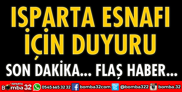 ISPARTA ESNAFLARI İÇİN DUYURU 