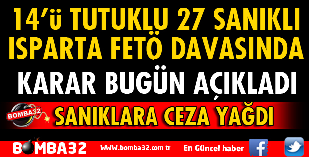 ISPARTA FETÖ DAVASINDA CEZA YAĞDI