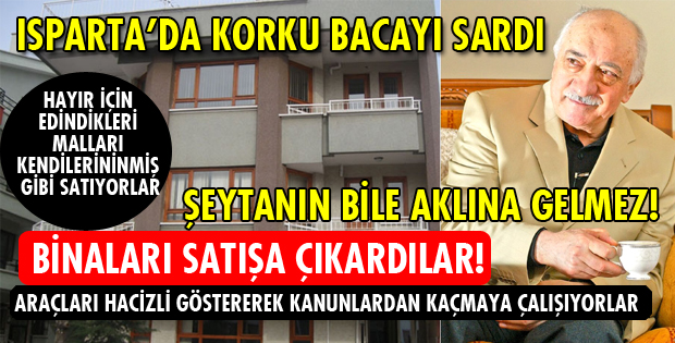 ISPARTA FETÖ’YÜ KAYYUM KORKUSU SARDI