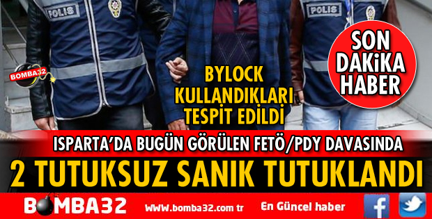 ISPARTA FETÖ/PDY DAVASINDA 2 TUTUKSUZ SANIK TUTUKLANDI