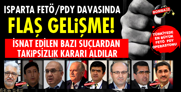 ISPARTA FETÖ/PDY DAVASINDA FLAŞ GELİŞME!