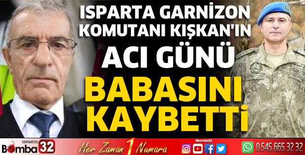 Isparta Garnizon Komutanı Kışkan'ın acı günü