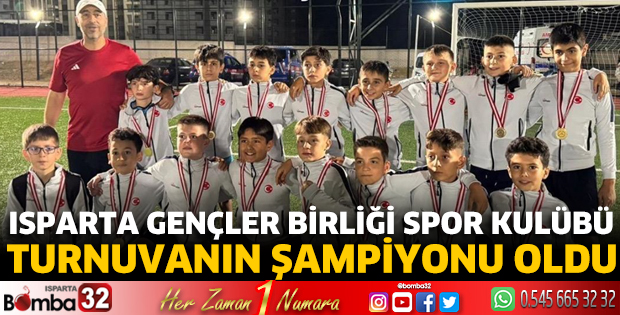 Isparta Gençler Birliği Spor Kulübü Turnuvanın şampiyonu oldu