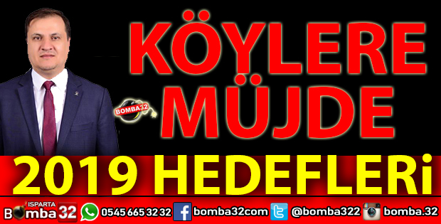 ISPARTA GENELİNDE 2019 KÖYLERE HİZMET YILI OLACAK