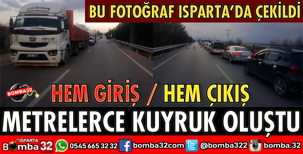 ISPARTA GİRİŞİNDE METRELERCE KUYRUK OLUŞTU