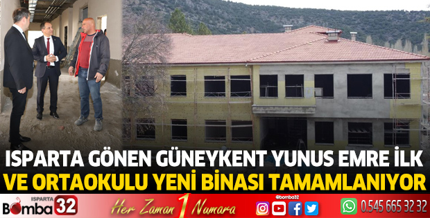 Isparta Gönen Güneykent Yunus Emre İlk ve Ortaokulu yeni binası tamamlanıyor 