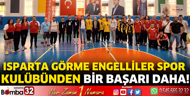 Isparta Görme Engelliler Spor Kulübünden bir başarı daha!