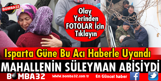 ISPARTA GÜNE BU ACI HABERLE UYANDI 