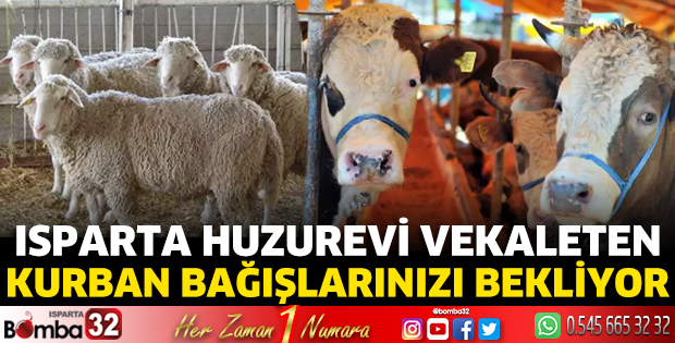 Isparta Huzurevi vekaleten kurban bağışlarınızı bekliyor