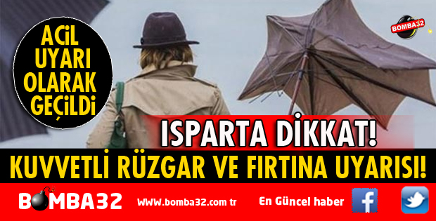 ISPARTA İÇİN ACİL UYARI GEÇİLDİ!