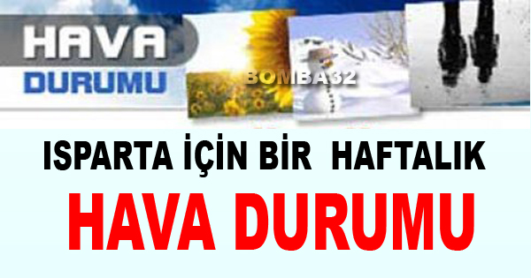 ISPARTA İÇİN BİR HAFTALIK  HAVA DURUMU 