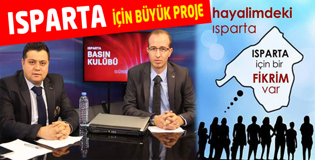 ISPARTA İÇİN BÜYÜK PROJE