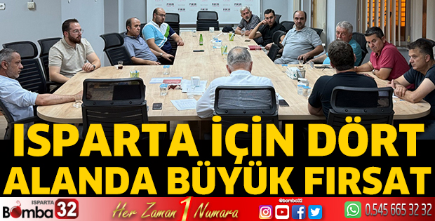 Isparta için dört alanda büyük fırsat