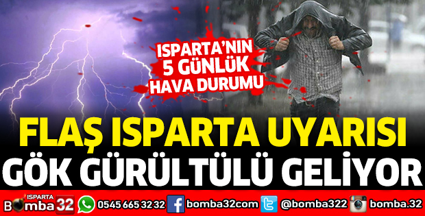 ISPARTA İÇİN FLAŞ UYARI YAPILDI
