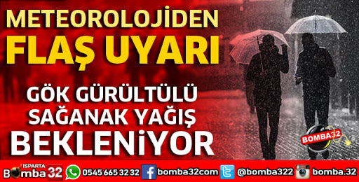 ISPARTA İÇİN GÖK GÜRÜLTÜLÜ SAĞANAK YAĞIŞ UYARISI