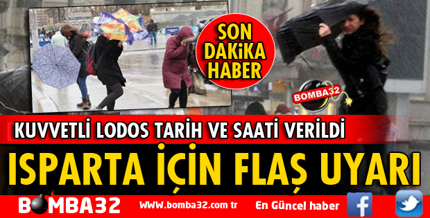 ISPARTA İÇİN KUVVETLİ LODOS UYARISI