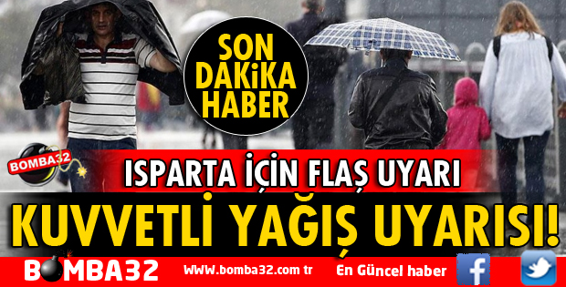 ISPARTA İÇİN KUVVETLİ YAĞIŞ UYARISI