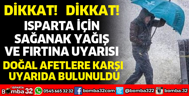 ISPARTA İÇİN SAĞANAK VE FIRTINA UYARISI