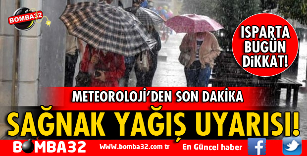 ISPARTA İÇİN SAĞANAK YAĞIŞ UYARISI