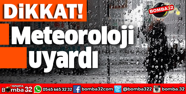 ISPARTA İÇİN SAĞANAK YAĞIŞ UYARISI