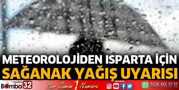 Isparta için sağanak yağış uyarısı