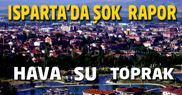 Isparta İçin Şok Rapor!