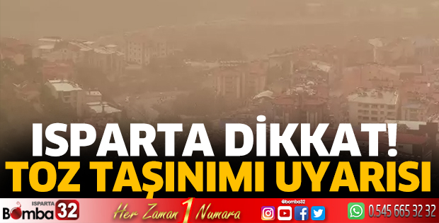 Isparta için toz taşınımı uyarısı yapıldı