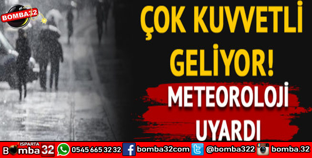 ISPARTA İÇİN UYARI ÇOK KUVVETLİ GELİYOR