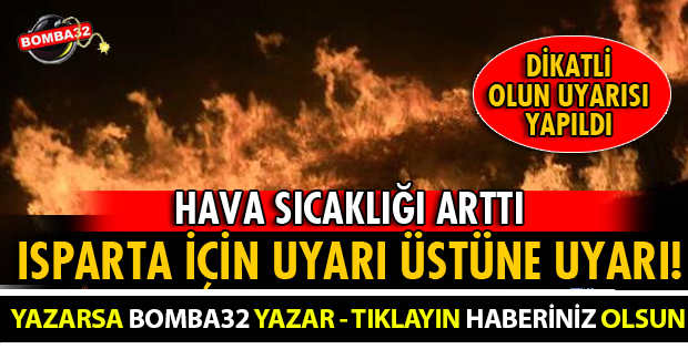 ISPARTA İÇİN UYARI ÜSTÜNE UYARI!