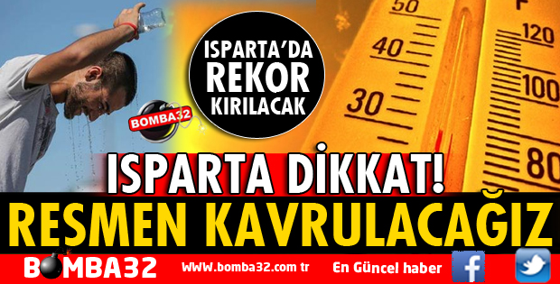 ISPARTA İÇİN YÜKSEK SICAKLIK UYARISI