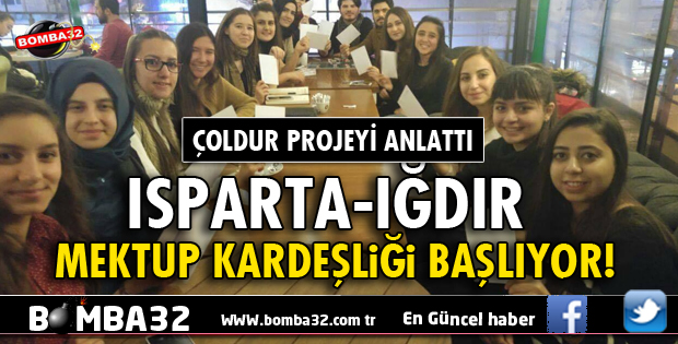 ISPARTA-IĞDIR MEKTUP KARDEŞLİĞİ BAŞLIYOR!