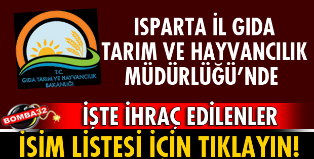 ISPARTA İL GIDA TARIM VE HAYVANCILIK MÜDÜRLÜĞÜ’NDE İŞTE İHRAÇ EDİLENLER