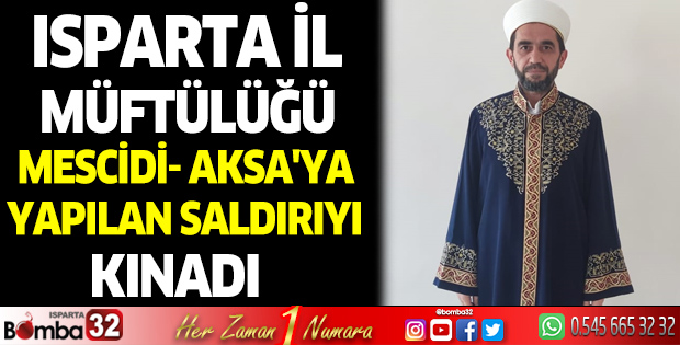 Isparta İl  Müftülüğü  Mescidi- Aksa'ya  Yapılan Saldırıyı  Kınadı
