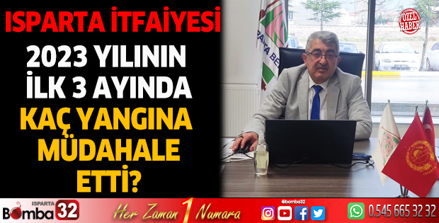 Isparta İtfaiyesi ilk 3 ayda kaç yangına müdahale etti?
