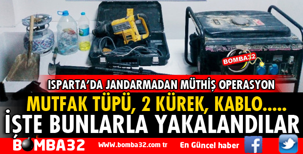 ISPARTA JANDARMA'DAN ŞOK OPERASYON