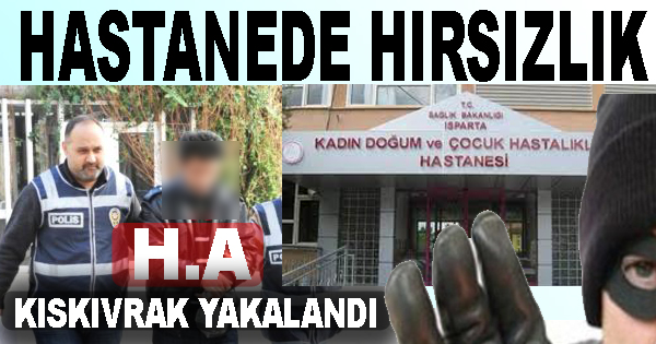 Isparta Kadın Doğum Hastanesi’nde Hırsızlık!