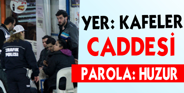 Isparta Kafeler Caddesi’nde Huzur Operasyonu!