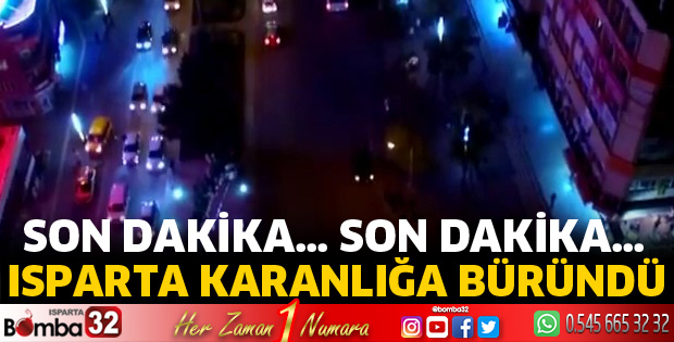 Isparta Karanlığa büründü