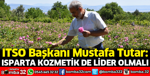Isparta kozmetik de lider olmalı