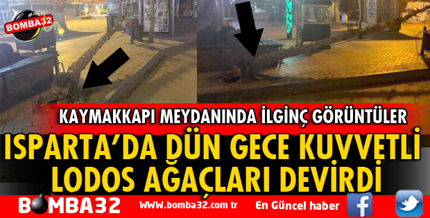 ISPARTA KUVVETLİ LODOS HAYATI OLUMSUZ ETKİLEDİ