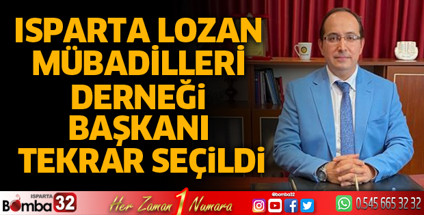 ISPARTA LOZAN MÜBADİLLERİ DERNEĞİ BAŞKANI TEKRAR SEÇİLDİ