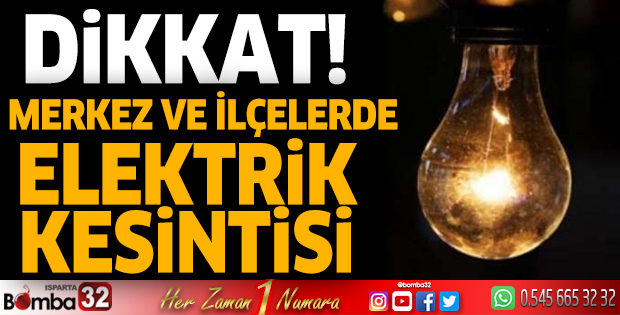 Isparta merkez ve ilçelerde elektrik kesintisi
