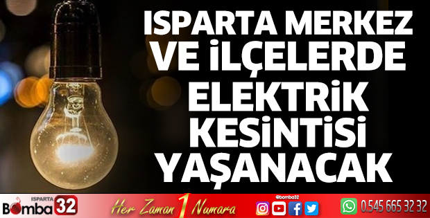 Isparta merkez ve ilçelerde elektrik kesintisi