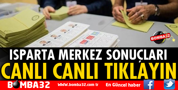 ISPARTA MERKEZDE İLK SANDIK SONUCU