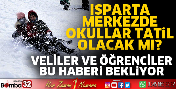 Isparta merkezde okullar tatil olacak mı?