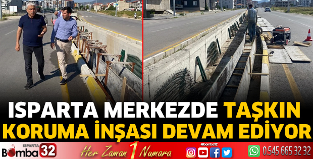 Isparta merkezde taşkın koruma inşası devam ediyor