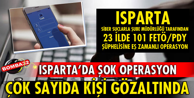 ISPARTA MERKEZLİ DEV OPERASYON
