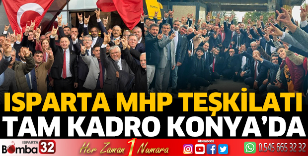 Isparta MHP teşkilatı tam kadro Konya'da